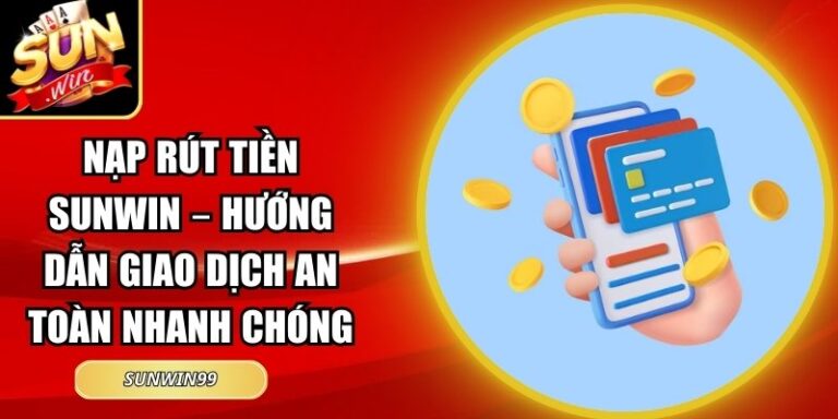 Nạp Rút Tiền sunwin 3 nạp rút tiền Sunwin